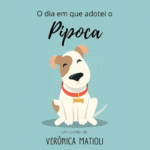 o dia em que adotei o pipoca: infantil verônica matioli (ebook, pdf)